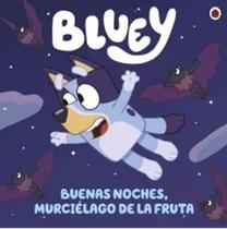 Bluey. Un Cuento 1 - Buenas Noches, Murciélago De La Fruta Bluey. Un Cuento 1 - Buenas Noches, Murciélago De La Fruta