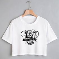 Blusa Blusinha Camiseta Cropped TShirt Feminina Algodão Tecido Premium Estampa Digital Want To Idont Get Down From My Cl