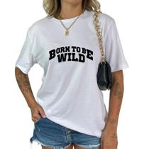 Blusa Grande Algodão Estampada '' Born To Be Wild'' Camiseta Unissex Adulto Estilo Largona