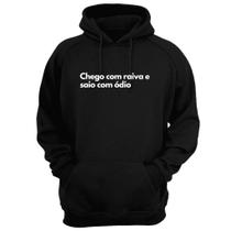 Blusa Moletom Capuz Frase Chego Com Raiva E Saio Com Ódio