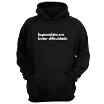 Blusa Moletom Capuz Frase Especialista Em Botar Dificuldade