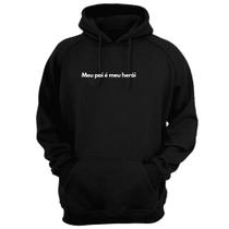 Blusa Moletom Capuz Frase Meu Pai É Meu Herói Criativa