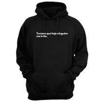 Blusa Moletom Capuz Frase Tomara Que Hoje Ninguém Me Irrite