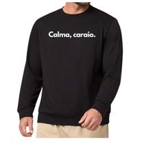 Blusa Moletom Gola Frase Calma caraio Divertida Criativa