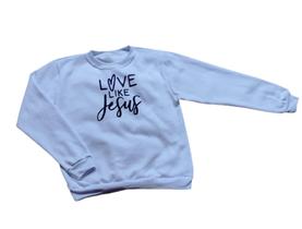 Blusa sem Capuz Gola Careca Love Like Jesus Quentinha Blusa sem Capuz Gola Careca Love Like Jesus Quentinha