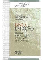 Bncc em ação - teoria e prática para o componente língua inglesa - vol. 17