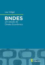 Bndes - um estudo de direito econômico - LIBER ARS Bndes - um estudo de direito econômico - LIBER ARS