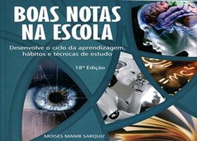 Boas Notas na Escola: Desenvolve o Ciclo da Aprendizagem, Hábitos e Técnicas de Estudo - Editora do Autor Boas Notas na Escola: Desenvolve o Ciclo da Aprendizagem, Hábitos e Técnicas de Estudo - Editora do Autor