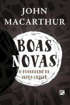 Boas Novas - John Macarthur - FIEL