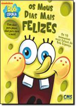 Bob Esponja: Meus Dias Mais Felizes - Cms Bob Esponja: Meus Dias Mais Felizes - Cms