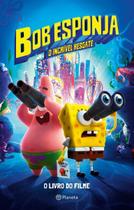 Bob Esponja: o Incrível Resgate - a História Do Filme