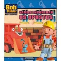 Bob, o construtor - vamos encontrar os opostos