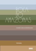Boca Do Amazonas - Sociedade E Cultura Em Dalcídio Jurandir