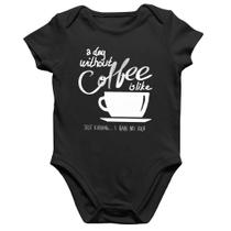 Body Bebê Algodão A Day Without Coffee - Foca na Moda