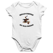 Body Bebê Algodão Hello coffee my old friend - Foca na Moda