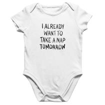 Body Bebê Algodão I already want to take a nap tomorrow - Foca na Moda