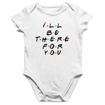 Body Bebê Algodão I'll be there for you - Foca na Moda Body Bebê Algodão I'll be there for you - Foca na Moda