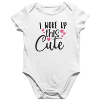 Body Bebê Algodão I woke up this cute - Foca na Moda
