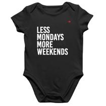 Body Bebê Algodão Less Mondays More Weekends - Foca na Moda