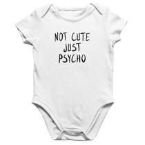 Body Bebê Algodão Not cute just psycho - Foca na Moda
