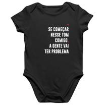 Body Bebê Algodão Se começar nesse tom comigo a gente vai ter problema - Foca na Moda Body Bebê Algodão Se começar nesse tom comigo a gente vai ter problema - Foca na Moda