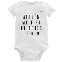 Body Bebê Alguém me tira de perto de mim - Foca na Moda