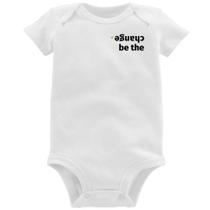 Body Bebê Be the change - Foca na Moda