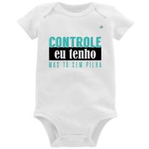 Body Bebê Controle eu tenho, mas tá sem pilha - Foca na Moda
