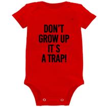 Body Bebê Don't grow up, it's a trap! - Foca na Moda