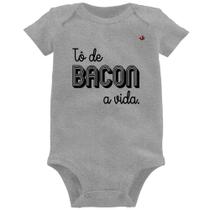 Body Bebê Estou de bacon a vida - Foca na Moda
