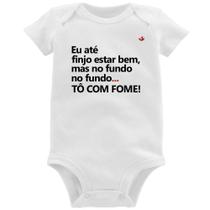 Body Bebê Eu finjo estar bem, mas no fundo tô com fome - Foca na Moda