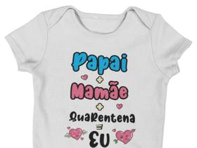 Body Bebê Infantil Mamãe + Papai + Quarentena = Eu Branca