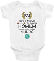 Body Bebê Infantil Pai para Mim Tu És o Mundo - TAMANHO G