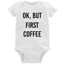 Body Bebê OK, but first coffee - Foca na Moda
