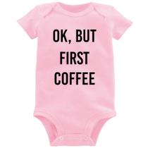 Body Bebê OK, but first coffee - Foca na Moda