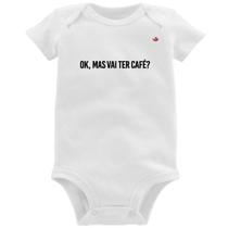 Body Bebê Ok, mas vai ter café - Foca na Moda