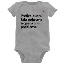 Body Bebê Prefiro quem fala pobrema a quem cria problema - Foca na Moda
