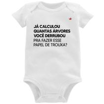 Body Bebê Quantas árvores você derrubou pra fazer esse papel de trouxa - Foca na Moda