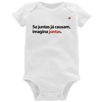 Body Bebê Se juntas já causam, imagina juntas - Foca na Moda