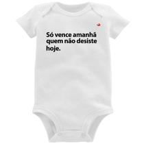 Body Bebê Só vence amanhã quem não desiste hoje - Foca na Moda