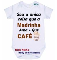 body bebê sou a única coisa que a madrinha ama + que café cód 9854 body bebê sou a única coisa que a madrinha ama + que café cód 9854
