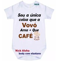 body bebê sou a única coisa que a vovó ama + que café cód 9858 body bebê sou a única coisa que a vovó ama + que café cód 9858