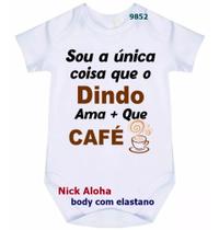 body bebê sou a única coisa que o dindo ama + que café cód 9852