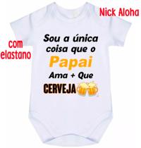 body bebê sou a única coisa que o papai ama + que cerveja cód 9783 body bebê sou a única coisa que o papai ama + que cerveja cód 9783