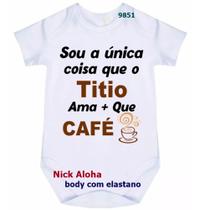 body bebê sou a única coisa que o titio ama + que café cód 9851