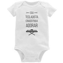 Body Bebê Sou tecladista criado para adorar - Foca na Moda