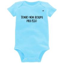 Body Bebê Tenho nem roupa pra isso - Foca na Moda