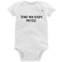 Body Bebê Tenho nem roupa pra isso - Foca na Moda