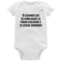 Body Bebê Tô achando que os humilhados já foram exaltados - Foca na Moda