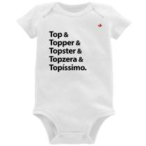 Body Bebê Top & Topper & Topster & Topzera & Topíssimo - Foca na Moda Body Bebê Top & Topper & Topster & Topzera & Topíssimo - Foca na Moda